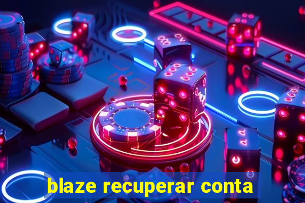 blaze recuperar conta